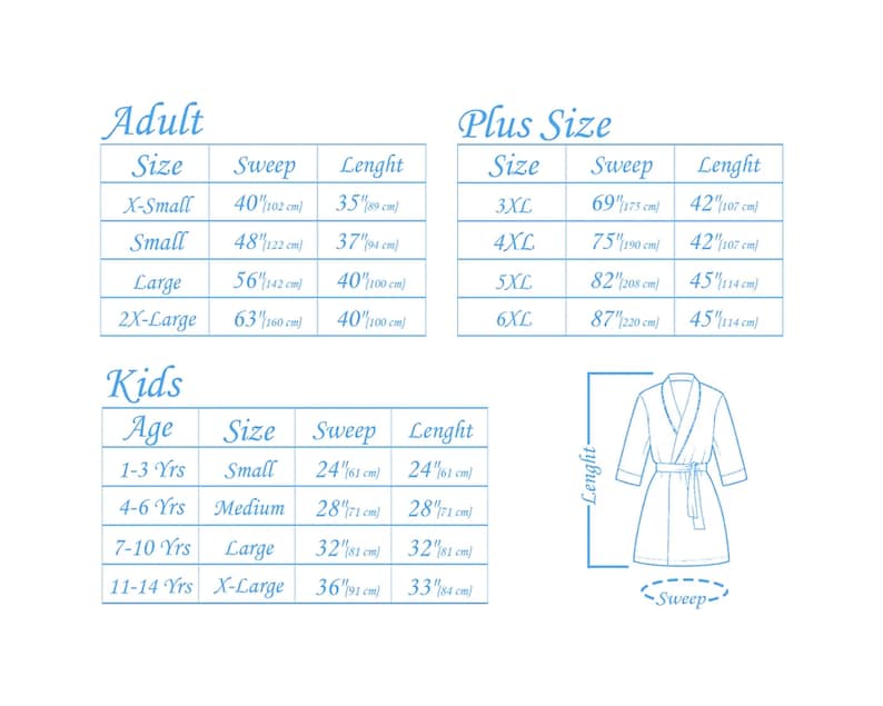 May include: A chart showing robe sizes for adults and children. The chart includes measurements in inches and centimeters for sweep and length. The chart is labeled "Adult", "Plus Size", and "Kids".