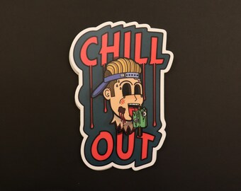 May include: A sticker with a cartoon illustration of a person with a bloody mouth and a green skateboard. The sticker has the words "CHILL OUT" in red letters.