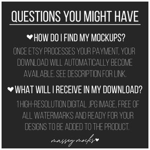 May include: A dark gray graphic with white text that reads "QUESTIONS YOU MIGHT HAVE." The text answers questions about finding mockups and what is included in the download. The bottom of the graphic has the text "massey mocks."