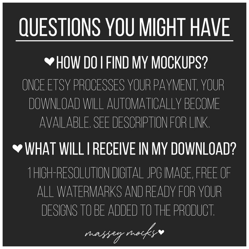 May include: A dark gray graphic with white text that reads "QUESTIONS YOU MIGHT HAVE." The text answers questions about finding mockups and what is included in the download. The bottom of the graphic has the text "massey mocks."