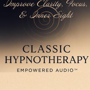 May include: A gradient background transitions from dark blue to beige, with the text "Clear Vision, Improve Clarity, Focus, & Inner Sight" in elegant script. Below, "CLASSIC HYPNOTHERAPY" is in bold navy, with "EMPOWERED AUDIO" below.