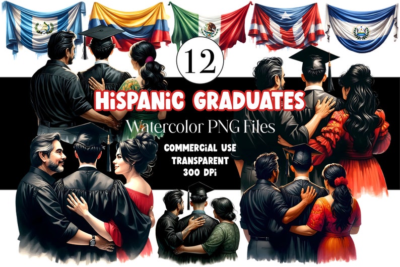May include: Twelve watercolor illustrations of Hispanic graduates wearing caps and gowns. The graduates are surrounded by flags representing different Latin American countries. The text "HISPANIC GRADUATES" is written in red letters and the text "Watercolor PNG Files" is written in black letters. The text "COMMERCIAL USE TRANSPARENT 300 DPI" is written in black letters.