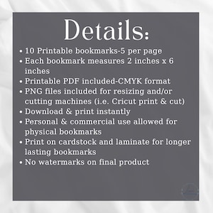 May include: Image with the word "Details" in white text on a gray background. The details include 10 printable bookmarks, each measuring 2 x 6 inches. The image also mentions PDF and PNG file formats, and that personal and commercial use is allowed.