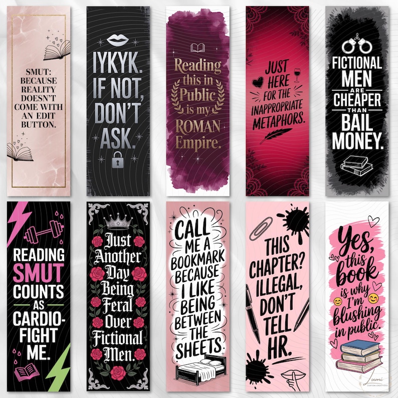 May include: A collection of ten rectangular bookmarks with various quotes and designs. The bookmarks feature phrases like "Reading Smut Counts", "Fictional Men are Cheaper Than Bail Money", and "Yes, this book is why I'm blushing in public."