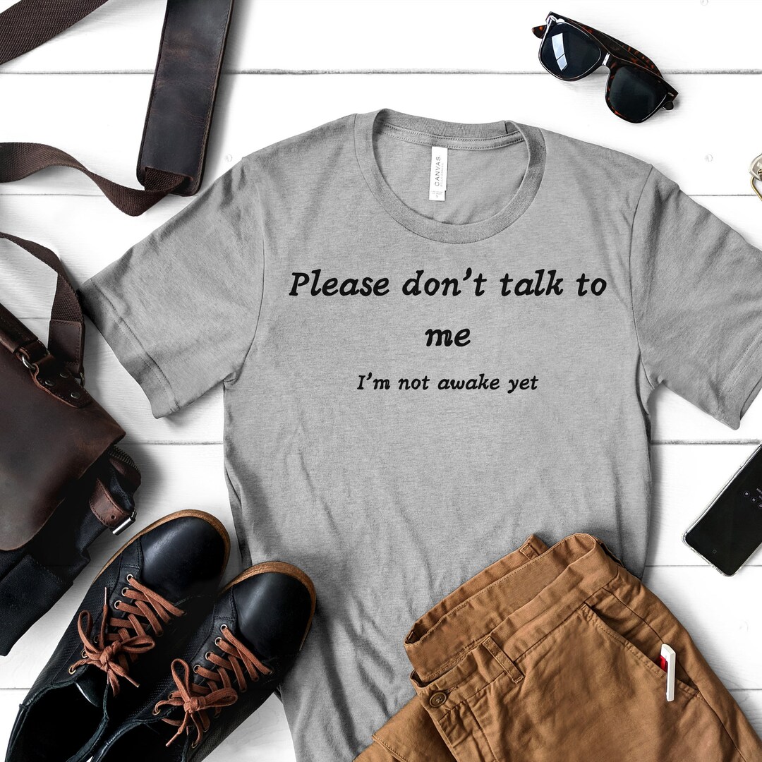 Please Don't Talk to Me I'm Not Awake Shirt | Funny Shirt | Hilarious ...
