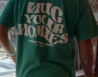 HUG YOUR HOMIES