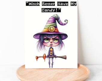 Funny Witch Halloween Card | "Witch Better Have My Candy"