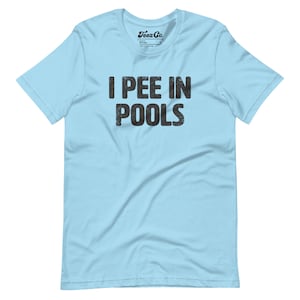 I Pee In Pools Unisex T-shirt