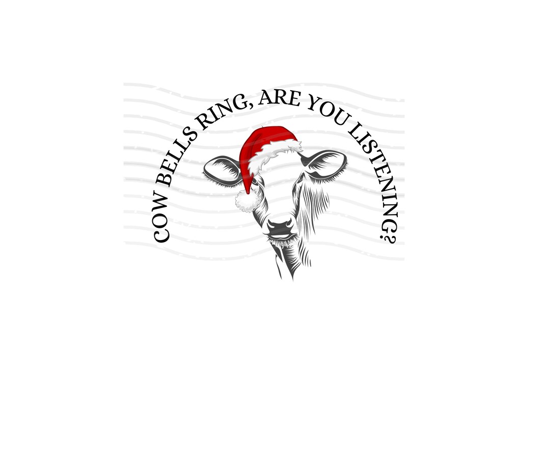 Cow Bells Ring, Are You Listening SVG, PNG Image Etsy