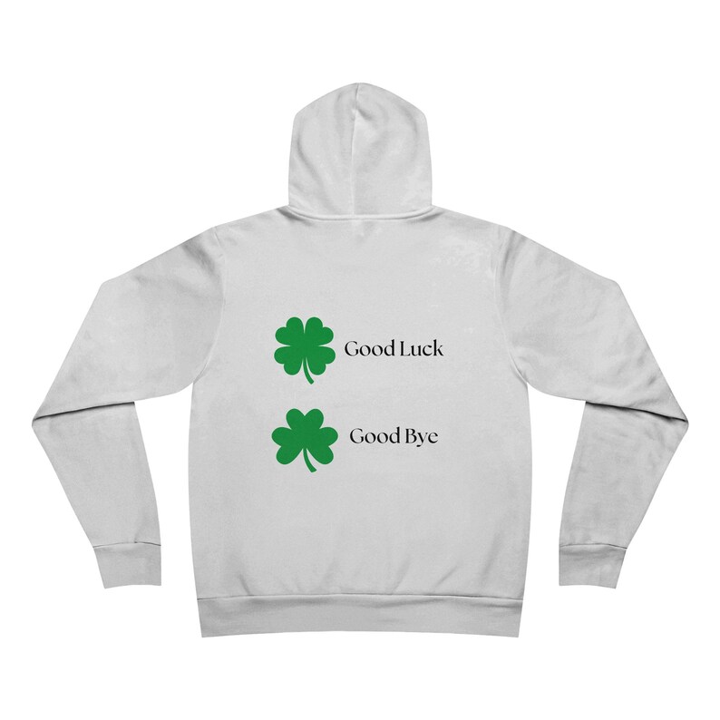 St. Patrick's Day Shamrock Hoodie - Good Luck + Good Bye - Irish Goodbye - Printed on Front + Back image 6