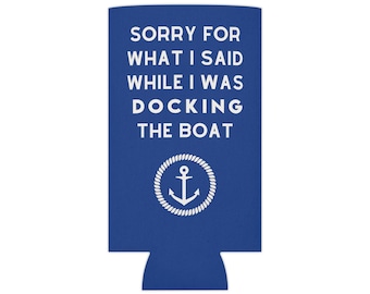 Sorry For What I Said While Docking the Boat, Can Cooler, Can Cozy, Funny Boat Sayings, Boating, Lake Life