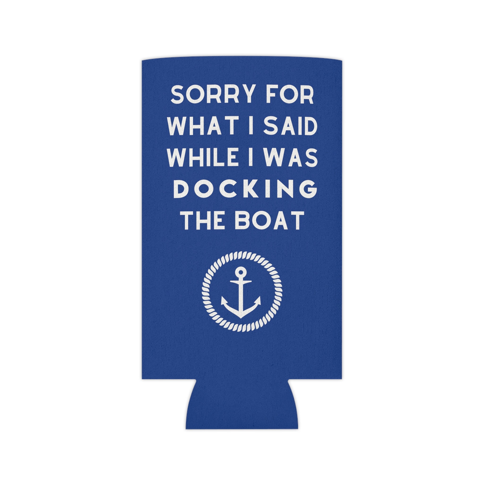 Sorry For What I Said While Docking the Boat, Can Cooler, Can Cozy, Funny Boat Sayings, Boating, Lake Life