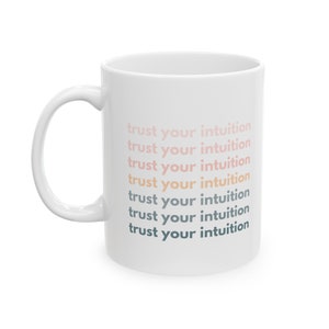 trust your intuition mug - coffee mug - gift for coffee and tea lovers - 11 oz mug