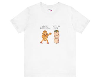 Elotes / Mexican corn tee - Mexican food - food tshirt - food jokes - burrito tshirt - i love you elote