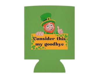 Irish Goodbye Can Coozy - Irish Goodbye Can Coolie - St Patricks Day Can Cooler