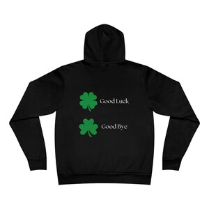 St. Patrick's Day Shamrock Hoodie - Good Luck + Good Bye - Irish Goodbye - Printed on Front + Back image 5