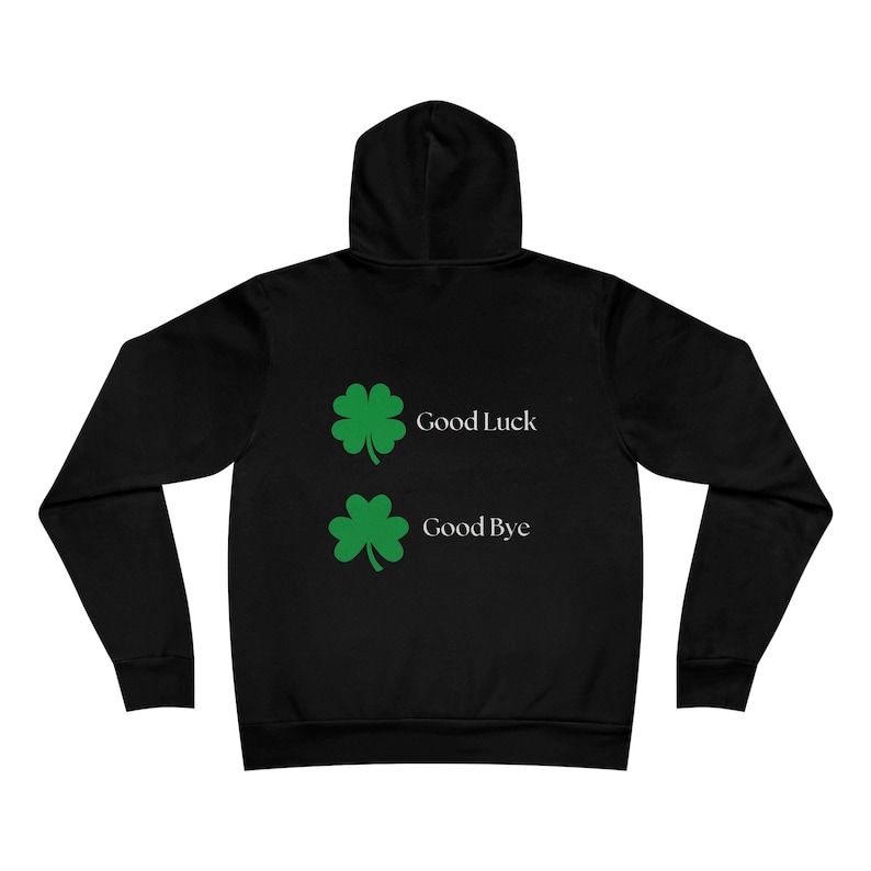 St. Patrick's Day Shamrock Hoodie - Good Luck + Good Bye - Irish Goodbye - Printed on Front + Back image 5