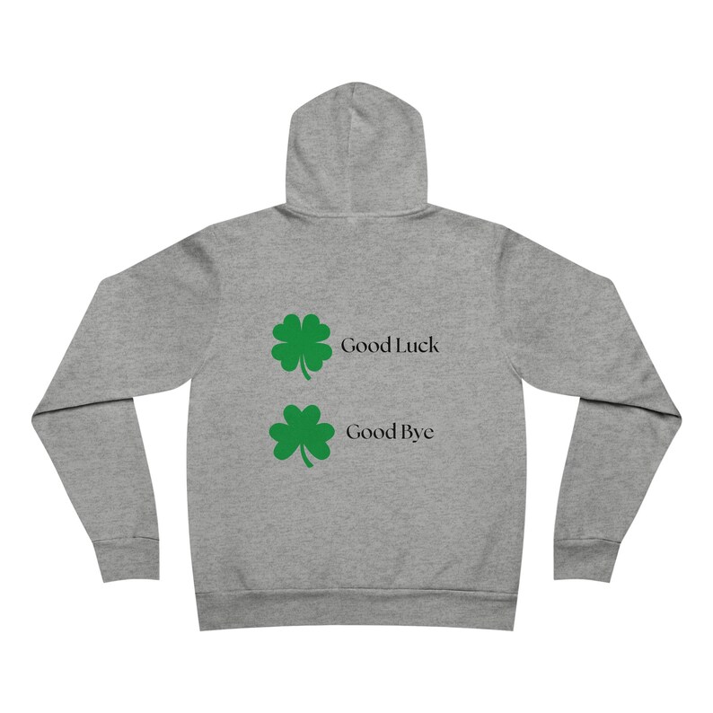 St. Patrick's Day Shamrock Hoodie - Good Luck + Good Bye - Irish Goodbye - Printed on Front + Back image 4