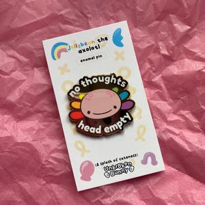 Axolotl No Thoughts Head Empty Enamel Pin