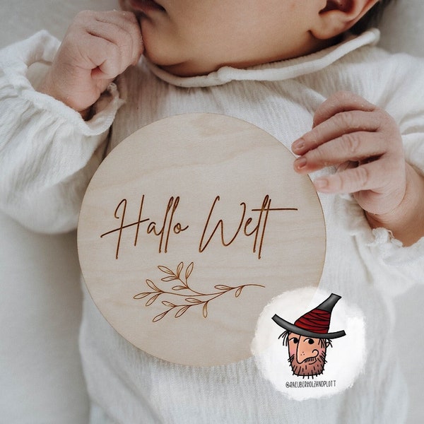 Hallo Welt | Hello World i'm new here | kleines Wunder | unendlich geliebt Holzscheibe Fotorequisite Fotografen Newborn Shooting Meilenstein