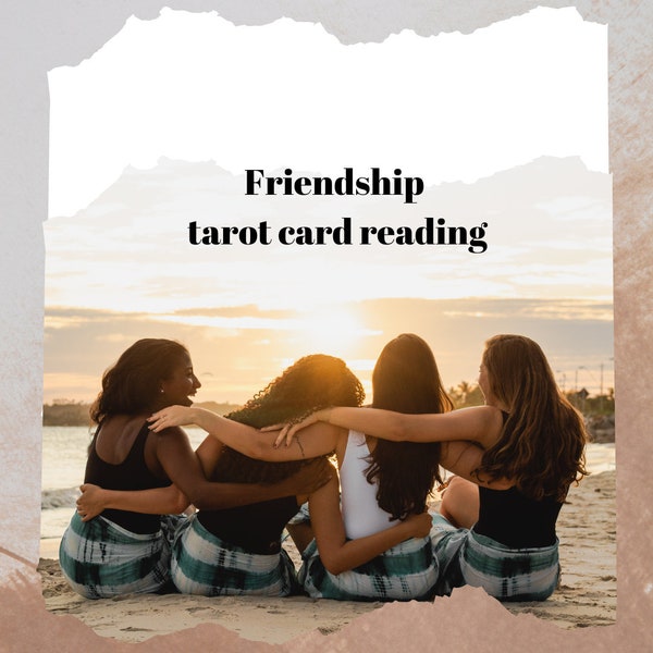 Friendship Tarot Card Reading, Best Friend Reading, Old Friend Reading, Intuitive Reading