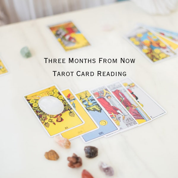 Three Months from Now Tarot Card Reading, Where Will You Be in 3 Months Reading.