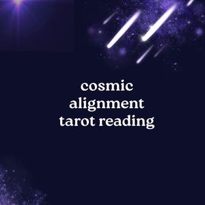 May include: A dark blue graphic featuring the white text cosmic alignment tarot reading centered on the page. The design includes a bright purple star in the upper left corner and white streaks representing shooting stars against a starry background.