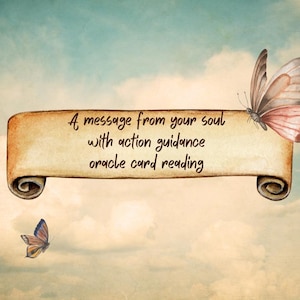 A message from your soul oracle card reading / Action guidance from your soul oracle card reading.