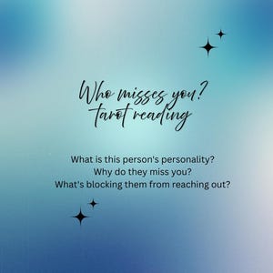 May include: A digital graphic with a blue gradient background featuring black text that reads: Who misses you? Tarot reading. What is this person's personality? Why do they miss you? What's blocking them from reaching out? Four black star icons are included.