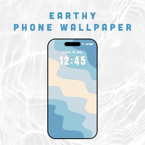 May include: A smartphone screen displays an abstract wavy design in shades of blue and beige, with the text "EARTHY PHONE WALLPAPER" at the top. The time is 12:45 on Friday, June 20.