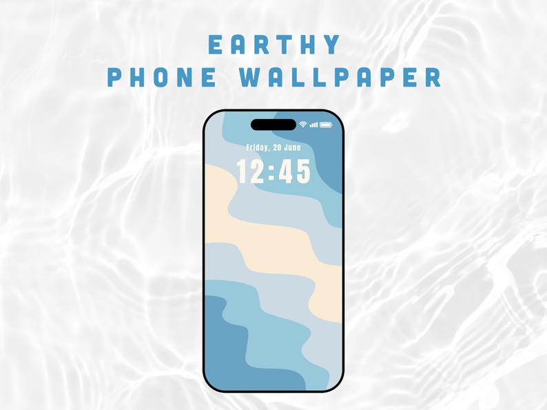 May include: A smartphone screen displays an abstract wavy design in shades of blue and beige, with the text "EARTHY PHONE WALLPAPER" at the top. The time is 12:45 on Friday, June 20.