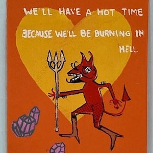 May include: Orange artwork featuring a cartoon devil with a pitchfork, set against a yellow heart. The text reads, "WE'LL HAVE A HOT TIME BECAUSE WE'LL BE BURNING IN HELL." Includes purple and pink crystal illustrations.