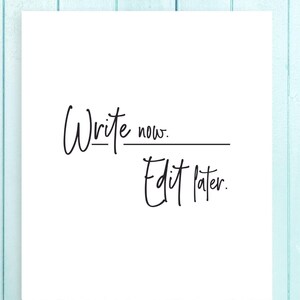 Escribir ahora Editar más tarde imprimible sin marco: decoración de pared motivadora para escritores, blanco y negro, vertical, 8,5 x 11"