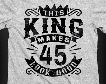 Deze koning zorgt ervoor dat 45 er goed uitziet SVG 45 jaar 45e verjaardag png Vintage 45 mannen jaar 45 verjaardagscadeau 45e verjaardag gesneden bestand downloaden