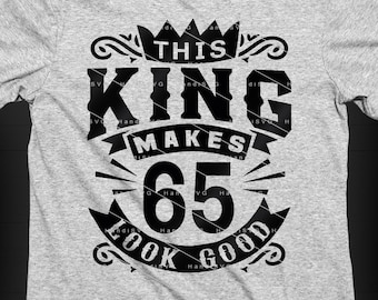This King Makes 65 Look Good SVG 65 Years old 65th Birthday PNG Vintage 65 Men Year 65 Birthday Gift 65th Birthday Cut File Download
