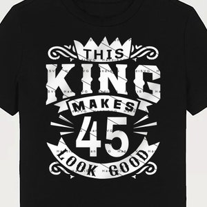This King Makes 45 Look Good SVG 45 Years old 45th Birthday PNG Vintage 45 Men Year 45 Birthday Gift 45th Birthday Cut File Download