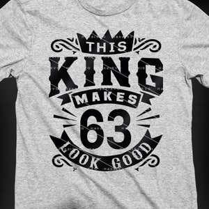 This King Makes 63 Look Good SVG 63 Years old 63rd Birthday PNG Vintage 63 Men Year 63 Birthday Gift 63rd Birthday Cut File Download