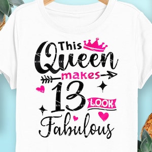 This Queen Makes 13 Look Fabulous SVG 13 Years old 13th Birthday PNG Vintage 13 Women Year 13 Birthday Gift 13th Birthday Cut File Download