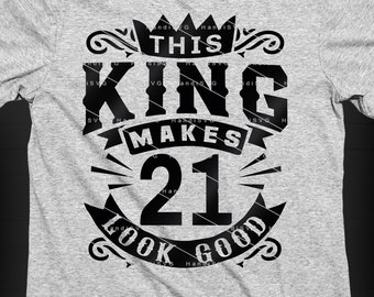 This King Makes 21 Look Good SVG 21 Years old 21st Birthday PNG Vintage 21 Men Year 21 Birthday Gift 21st Birthday Cut File Download