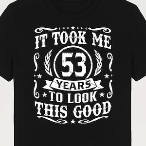 Det tog mig 53 år att se så här bra ut SVG 53 år gammal 53-årsdag PNG Vintage 53 år 53 födelsedagspresent 53-årsdag klippfil nedladdning