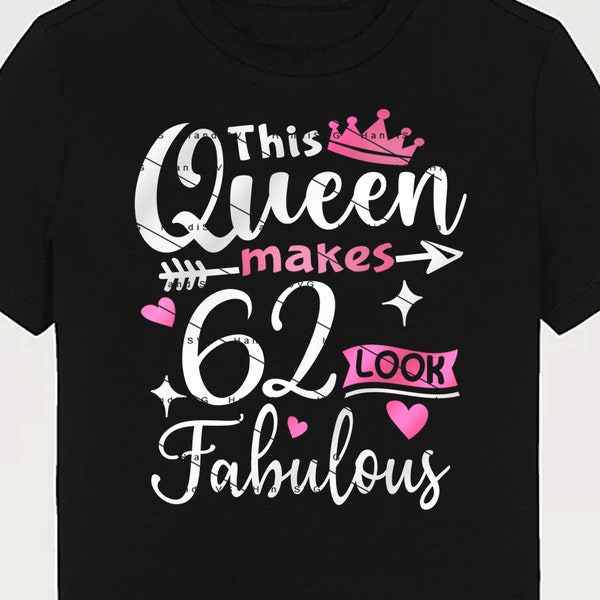 This Queen Makes 62 Look Fabulous SVG 62 Years old 62nd Birthday PNG Vintage 62 Women Year 62 Birthday Gift 62nd Birthday Cut File Download