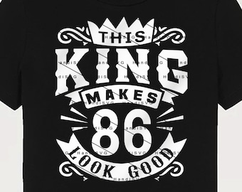 This King Makes 86 Look Good SVG 86 Years old 86th Birthday PNG Vintage 86 Year 86 Birthday Gift 86th Birthday Cut File Download