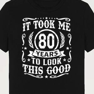 It Took Me 80 Years To Look This Good SVG 80 Years old 80th Birthday PNG Vintage 80 Year 80 Birthday Gift 80th Birthday Cut File Download