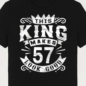 This King Makes 57 Look Good SVG 57 Years old 57th Birthday PNG Vintage 57 Men Year 57 Birthday Gift 57th Birthday Cut File Download