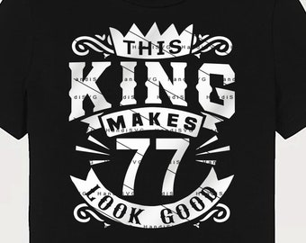 This King Makes 77 Look Good SVG 77 Years old 77th Birthday PNG Vintage 77 Men Year 77 Birthday Gift 77th Birthday Cut File Download