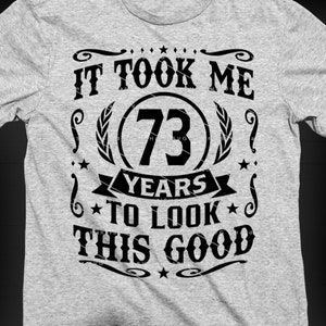 It Took Me 73 Years To Look This Good SVG 73 Years old 73rd Birthday PNG Vintage 73 Year 73 Birthday Gift 73rd Birthday Cut File Download