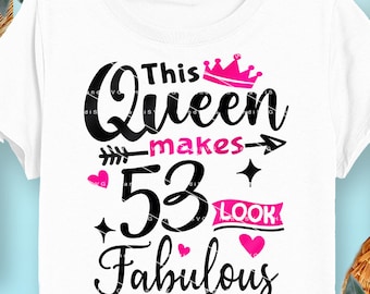 Birthday Queen SVG 53 and Fabulous SVG 53rd Birthday SVG for Women 53rd ...