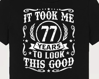 It Took Me 77 Years To Look This Good SVG 77 Years old 77th Birthday PNG Vintage 77 Year 77 Birthday Gift 77th Birthday Cut File Download