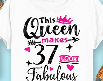 This Queen Makes 37 Look Fabulous SVG 37 Years old 37th Birthday PNG Vintage 37 Women Year 37 Birthday Gift 37th Birthday Cut File Download