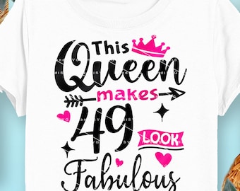 This Queen Makes 49 Look Fabulous SVG 49 Years old 49th Birthday PNG Vintage 49 Women Year 49 Birthday Gift 49th Birthday Cut File Download